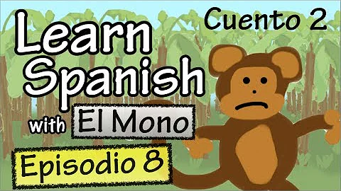 Learn Spanish with "El Mono" - Story 2 - Episode 8 (Basic)