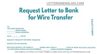 Request Letter To Bank For Wire Transfer – Sample Letter Requesting Wire Transfer