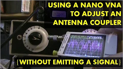 Adjusting an antenna coupler with a Nano VNA (stealth tune-up)