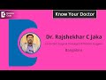 Drrajshekhar c jaka surgical oncologist  robotic surgeon indiranagar bangalore know your doctor