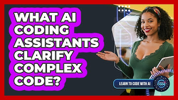 What AI Coding Assistants Clarify Complex Code?