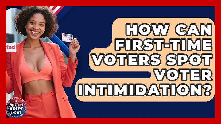 How Can First-time Voters Spot Voter Intimidation? - First Time Voter Expert
