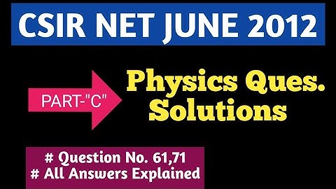 Physics CSIR NET JUNE 2012 Solutions | PART-C "5-Mark" Questions | Complete Solutions