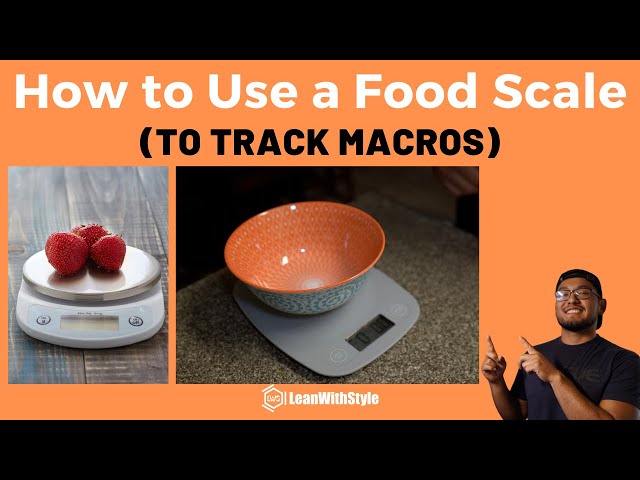 How to Use a Food Scale to Track Macros 