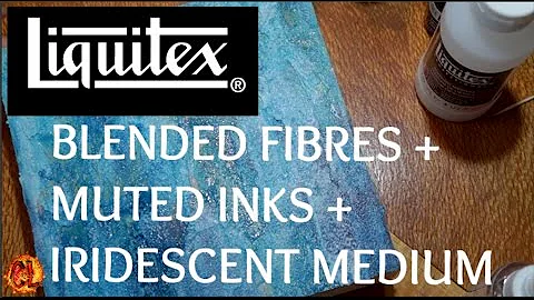 LIQUITEX DEMO Blended Fibres, Muted Inks, Iridescent Medium