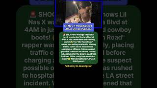 Lil Nas X Hospitalized After Street Incident shorts