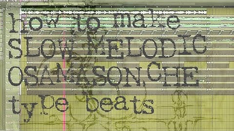 how to make SLOW MELODIC OSAMASON & CHE type beats