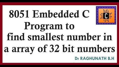 #BRAL456B   Emb C Program  8051  to find smallest number in a array of 32 bit numbers