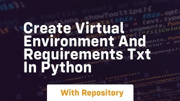 Create virtual environment and requirements txt in python