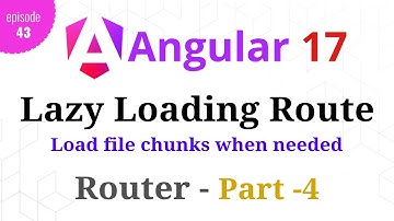 #Angular 17 - Episode - 43 | Lazy Loading Route | Angular Router | Part-4 | Hindi