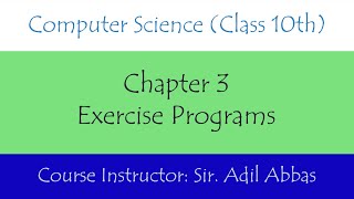 Class 10th | Learn Computer Science | Chapter 3 | Exercise Programs in Urdu