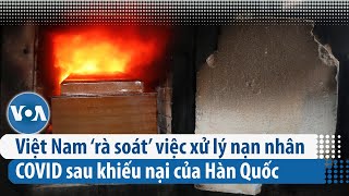 Việt Nam ‘rà soát’ việc xử lý nạn nhân COVID sau khiếu nại của Hàn Quốc | VOA