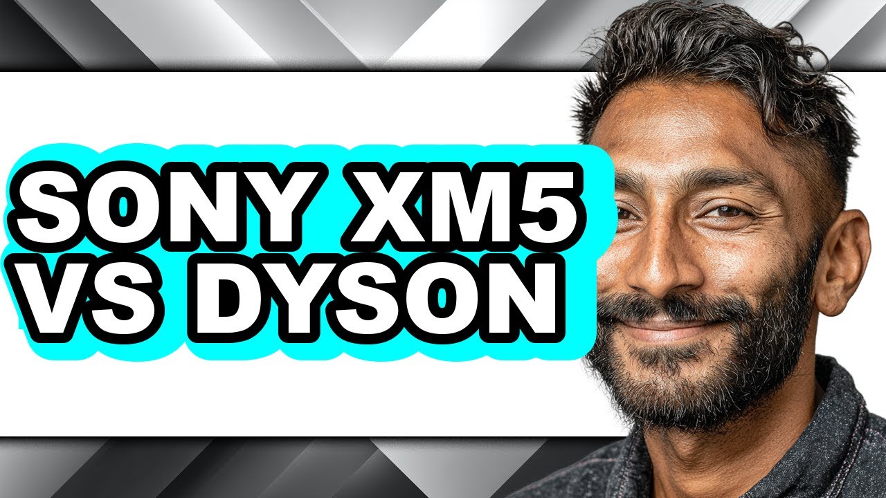 Sony Xm5 Vs Dyson - Which Is Better?