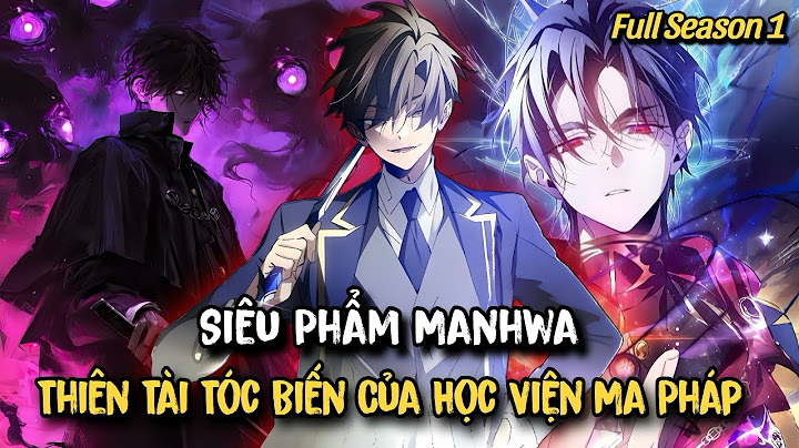 Full Ss1 | SIÊU PHẨM MANHWA - THIÊN TÀI TÓC BIẾN CỦA HỌC VIỆN MA PHÁP | Review Manhwa