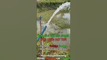 Khách hàng nhận bơm hỏa tiễn 3HP hybrid của Cheapea và cái kết #bơm_hỏa_tiễn_năng_lượng_mặt_trời