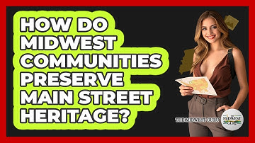 How Do Midwest Communities Preserve Main Street Heritage? - The Midwest Guru