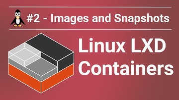 Linux LXD Containers #2 Images and Snapshots