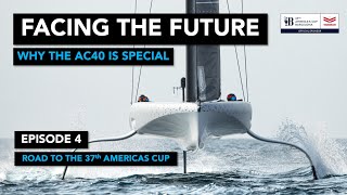 Ep4  Why the AC40 is Special  On the road to 37th America's Cup