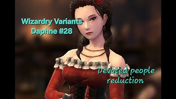 Wizardry Variants Daphne #28 - Hunting #abysslord devoted humans B6F