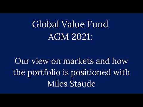 Global Value Fund AGM 2021: Our view on markets & how the portfolio is positioned with Miles Staude