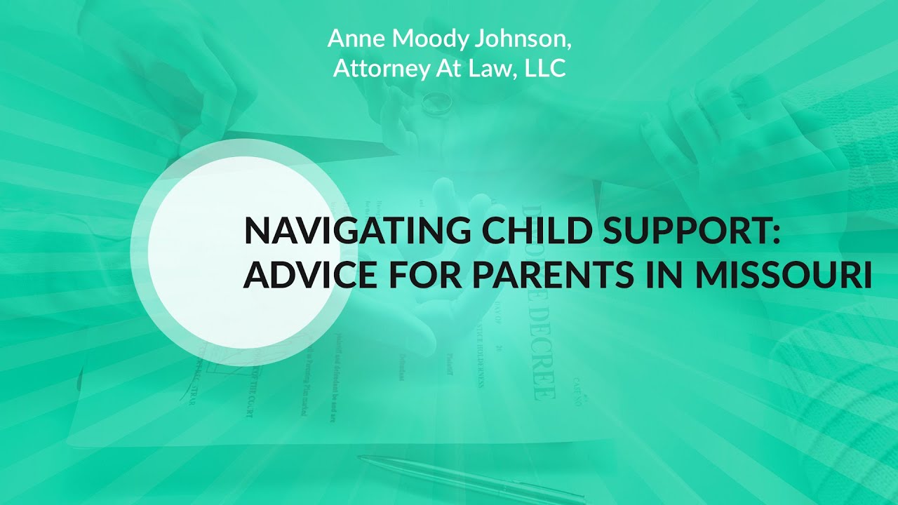 Navigating Child Support: Advice for Parents in Missouri