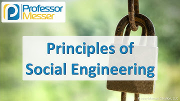 Principles of Social Engineering - CompTIA Security+ SY0-501 - 1.2