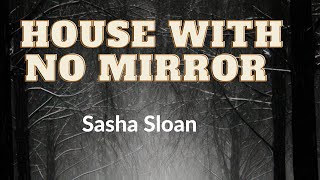 SASHA SLOAN -  HOUSE WITH NO MIRROR (lyrics Video)