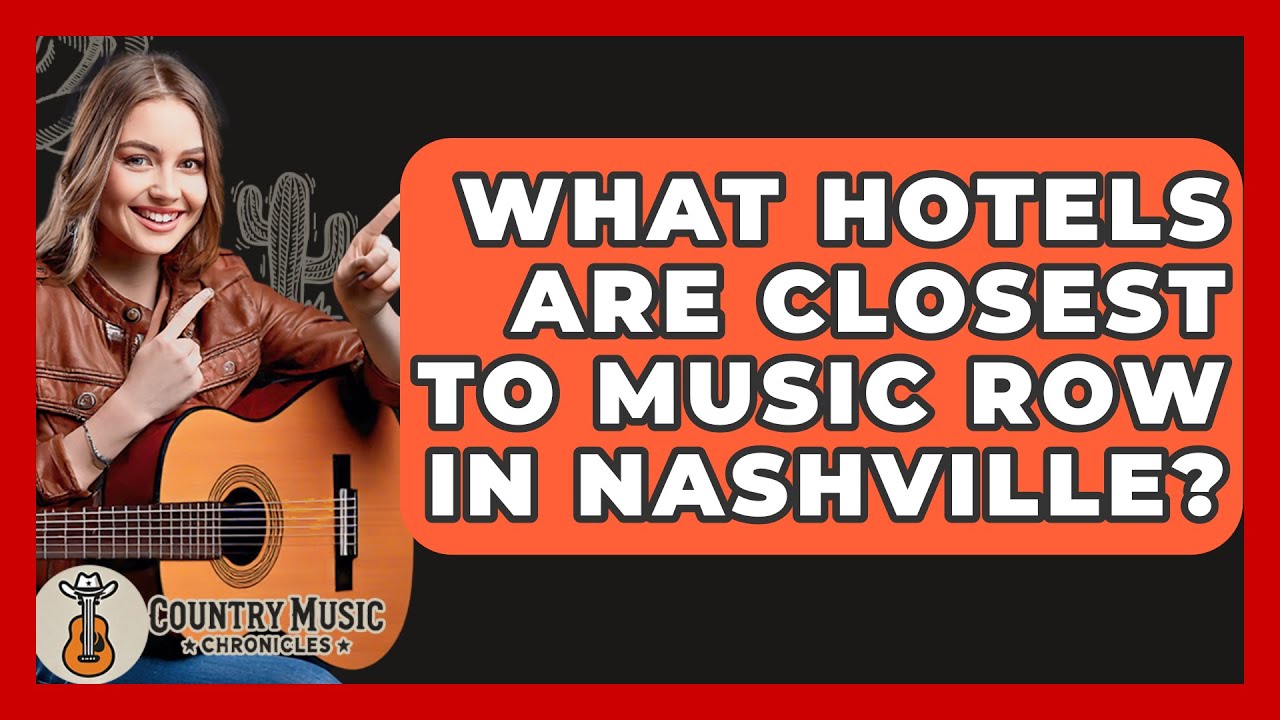 What Hotels Are Closest To Music Row In Nashville? - Country Music Chronicles