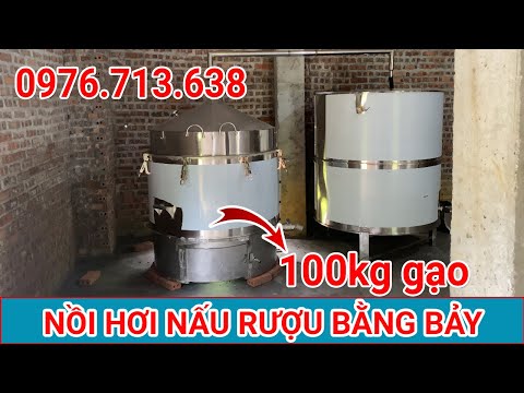 Video Nồi nấu rượu bằng củi 100kg gạo 1 lần nấu SIÊU TO tại... - youtube