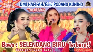 UMI HAFIFAH /Ratu PODANG KUNING, Tampil Beda, Bowo : Selendang Biru | #gorogoro @SindenGayeng  2026