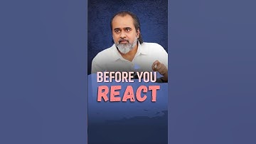 Before You React || Acharya Prashant