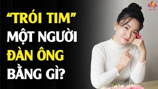 Phụ Nữ Thông Minh Làm Gì Để Người Đàn Ông Luôn Muốn Ở Bên? | Tuệ An