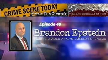 Episode 49- Brandon Epstein Forensic Video Analyst