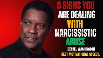 8 SIGNS YOU ARE DEALING WITH NARCISSISTIC ABUSE || Best Motivational Speech By DENZEL WASHINGTON