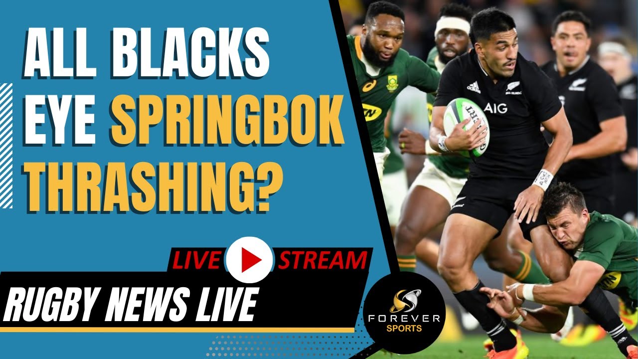 ALL BLACKS EYE SPRINGBOK THRASHING? Rugby News Live Forever Rugby