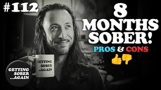 Is Sobriety Still Worth it after 8 months?? - (Episode # 112 )