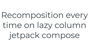 Recomposition every time on lazy column jetpack compose