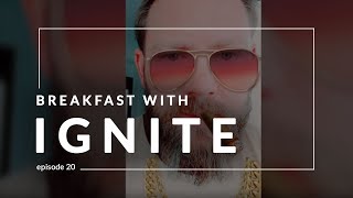 Breakfast with Ignite - Episode 20...WE'RE BACK and we've brought the platform with us!