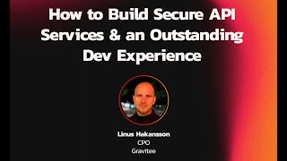How to build secure API services and an outstanding developer experience with Gravitee