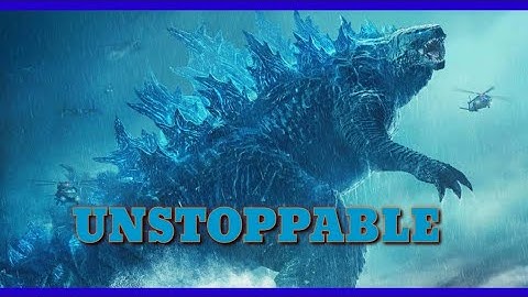 Godzilla-[ Unstoppable ]-The score (AMV)