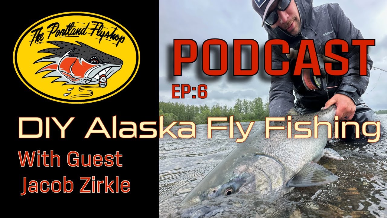 DIY Fly Fishing Alaska from the Anchorage Airport | w/ Jacob Zirkle | Portland Fly Shop Podcast