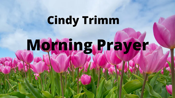 POWERFUL MORNING PRAYER BY DR. CINDY TRIMM