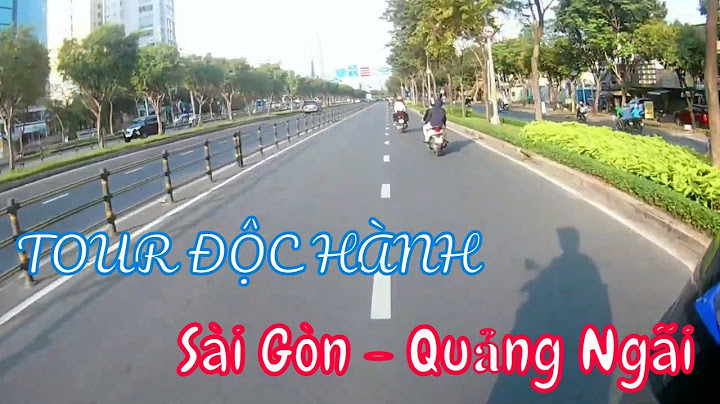 Từ sài gòn đi quảng ngãi bao nhiêu tiếng năm 2024