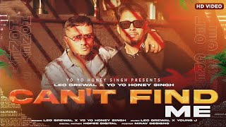 Can't Find Me Full Video Song | Yo Yo Honey Singh Ft. Dope Boy Leo | Yo Yo Honey Singh New Song 2023