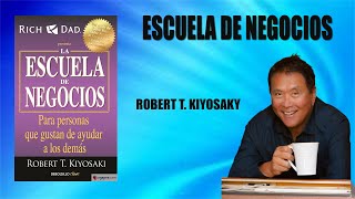 ESCUELA DE NEGOCIOS. Robert T. KIYOSAKY