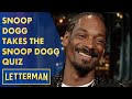 Snoop Dogg Takes The Snoop Dogg Quiz | Letterman