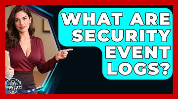 What Are Security Event Logs? - SecurityFirstCorp.com