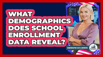 What Demographics Does School Enrollment Data Reveal?