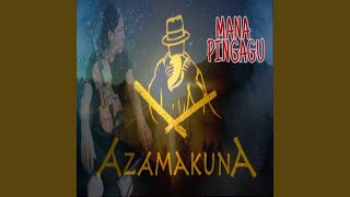 Video thumbnail of "Azamakuna - Mana pingagu"