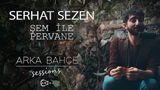 Serhat Sezen - Şem İle Pervane (Akustik)  | Arka Bahçe Sessions Resimi